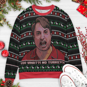 You What? No Turkey Ugly Christmas Sweatshirt