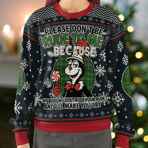 Please Don't Be Rude to Me Ugly Christmas Sweatshirt