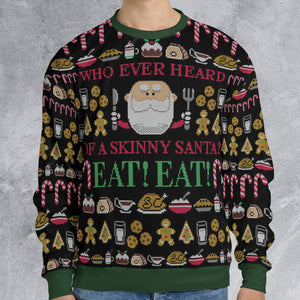 Who Ever Heard Of A Skinny Santa Ugly Christmas Sweatshirt