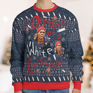 Dreamin' Of A White Christmas Ugly Christmas Sweatshirt