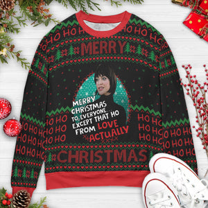 Except That Ho Love Actually Ugly Christmas Sweatshirt