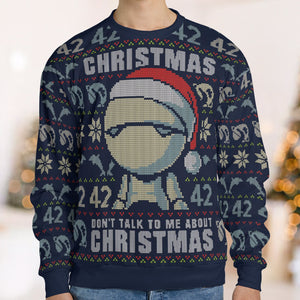 42 Marvin Don't Talk To Me  The Hitchhiker's Guide to the GalaxyUgly Christmas Sweatshirt