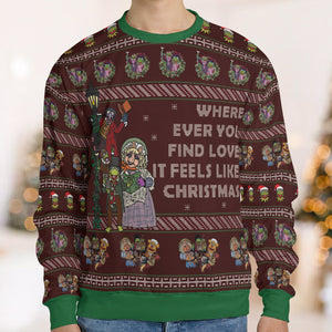 Where Ever You Find Love It Feels Like Christmas Muppet Ugly Christmas Sweatshirt